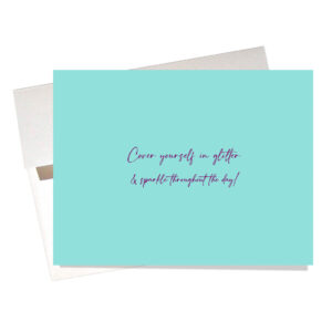 "Sparkle" Friendship & Encouragement Card Inside says: "Cover yourself in glitter and sparkle throughout the day!"