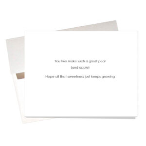 "Pear & Apple" Wedding Congrats Card inside says: "You two make such a great pear (and apple) Hope all that sweetness just keeps growing