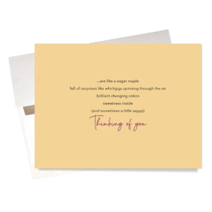 "Sugar Maple" Thinking of You Card inside compares "You..." to a surprising, sweet & colorful sugar maple